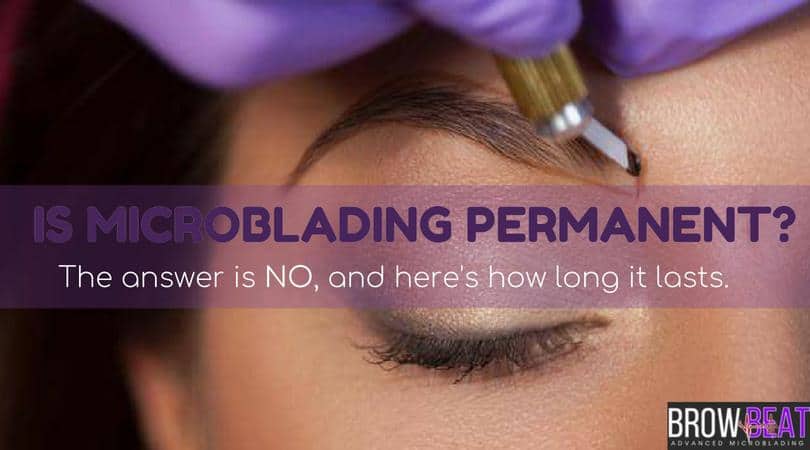 Is Microblading Permanent-Here’s Complete Answer To How Long It Lasts
