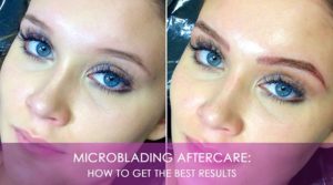 DO’S AND DON’TS FOR MICROBLADING AFTERCARE FOR BEST RESULTS