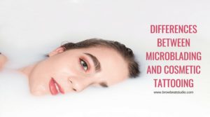 THE DIFFERENCES BETWEEN MICROBLADING AND COSMETIC TATTOOING