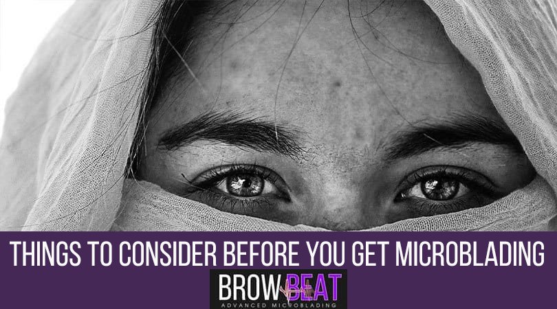 Things To Consider Before You Get Microblading
