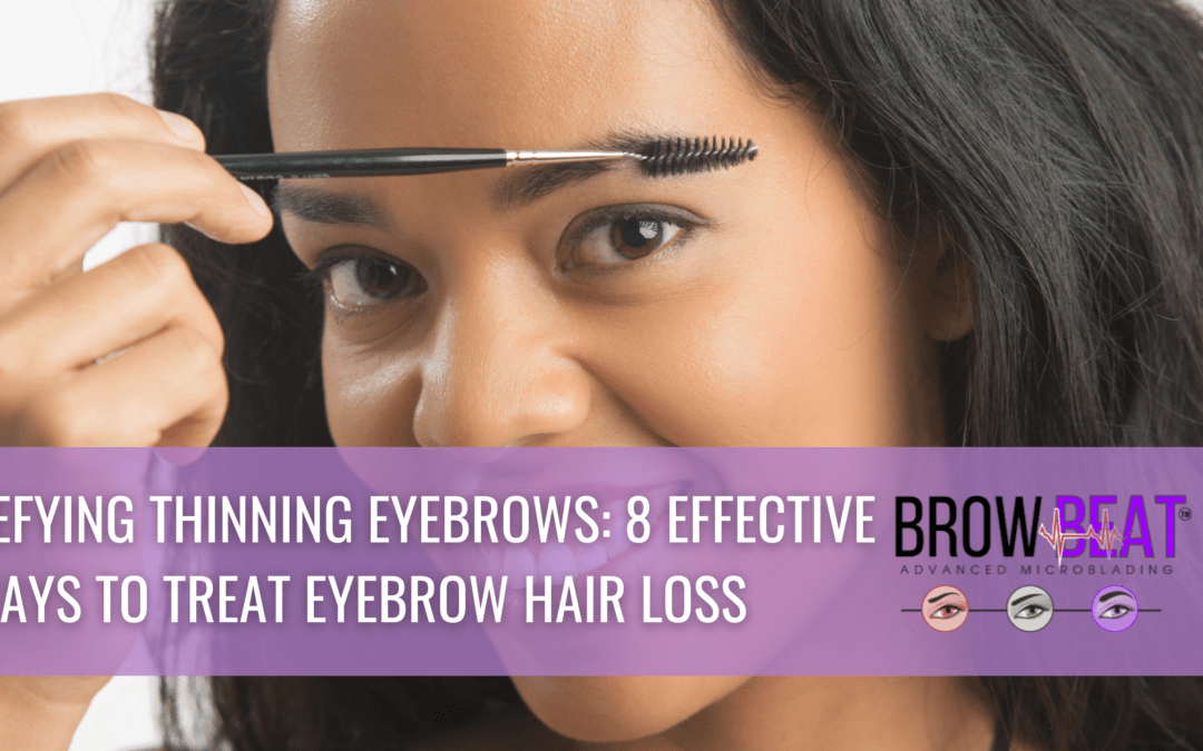 Defying Thinning Eyebrows: 8 Surefire Ways to Treat Eyebrow Hair Loss