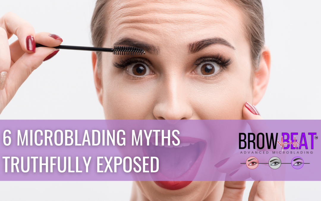 6 Microblading Myths Truthfully Exposed