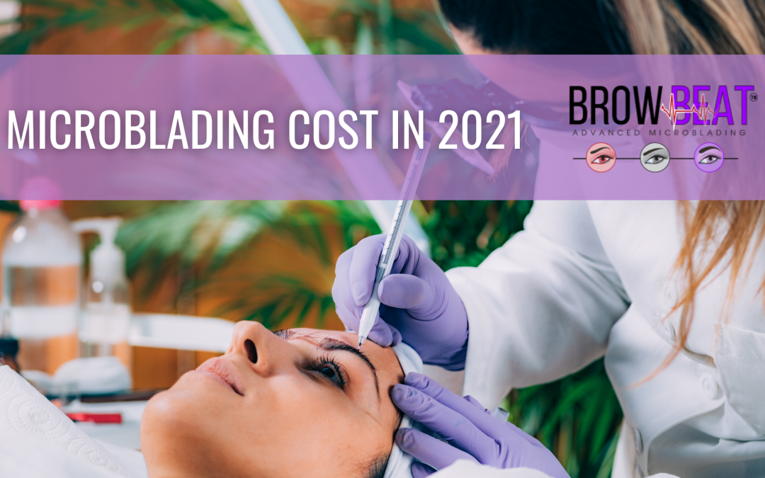 Microblading Cost in 2021 Latest Price For Beauty