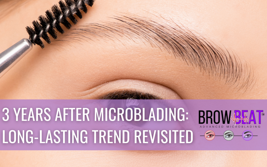 3 Years After Microblading: Long-lasting Trend Revisited
