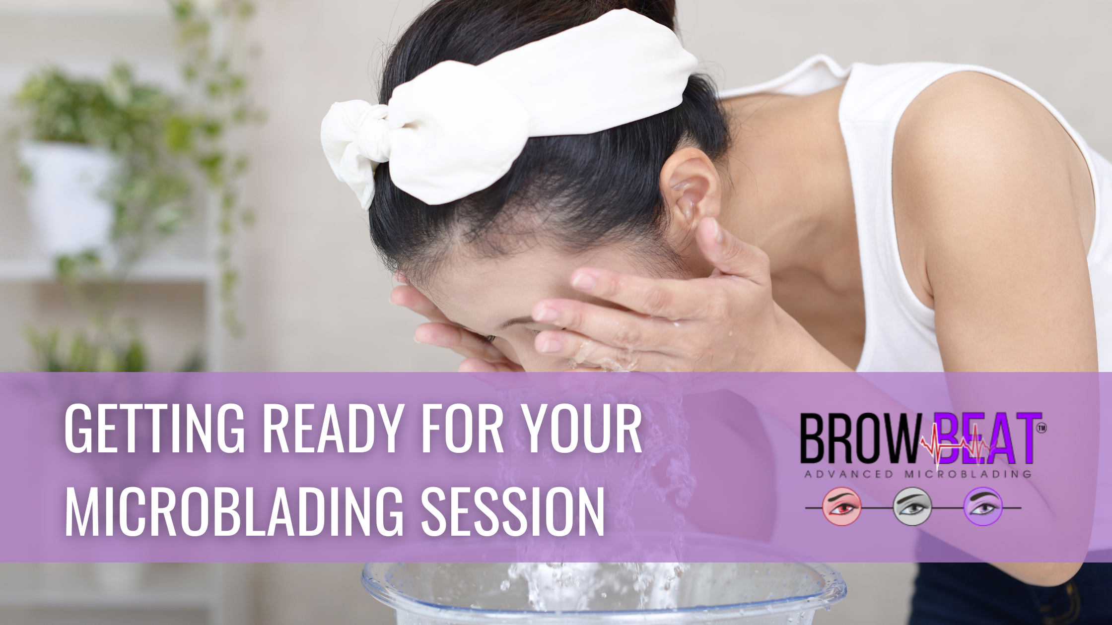 Getting Ready For Your Microblading Session - Effective 30-day Preparation