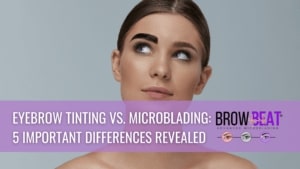Eyebrow Tinting and Microblading: 5 Important Differences Revealed